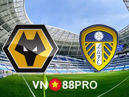 Soi kèo nhà cái bóng đá: Wolves vs Leeds – 22h00 – 18/03/2023